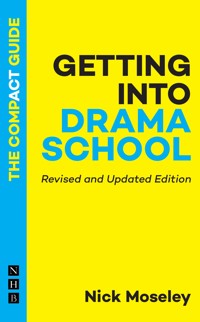 Getting into Drama School: The Compact Guide - Nick Moseley - ebook