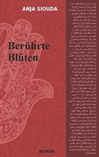Berührte Blüten - Anja Siouda - ebook