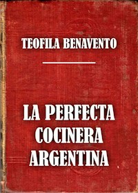 La perfecta cocinera argentina - Teófila Benavento - ebook