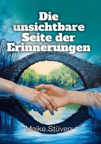Die unsichtbare Seite der Erinnerungen - Maike Stüven - ebook