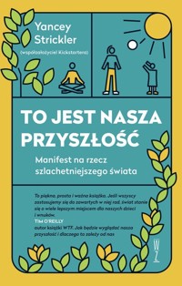 To jest nasza przyszłość - Strickler Yancey - ebook + książka