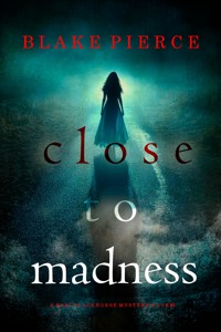 Close To Madness (A Kari Blackhorse Suspense Thriller—Book Six) - Blake Pierce - ebook