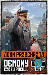 Demony czasu pokoju. Cykl Wojenny. Tom 4 - Adam Przechrzta - książka