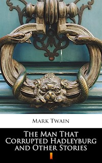The Man That Corrupted Hadleyburg and Other Stories - Mark Twain - ebook