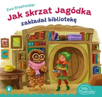 Jak skrzat Jagódka zakładał bibliotekę - Ewa Stadtmüller - książka