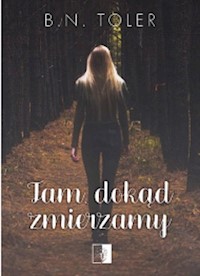 Tam dokąd zmierzamy - B.N. Toler - książka