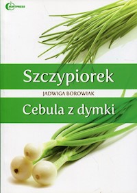 Szczypiorek Cebula z dymki - Borowiak Jadwiga - książka