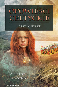 Opowieści celtyckie. Przymierze - Karolina Janowska - ebook