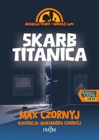 Heraklia Płaro i Arnold Lupę. Skarb Titanica - Max Czornyj - ebook + audiobook + książka