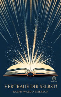 Ralph Waldo Emerson: Vertraue Dir selbst! - Ralph Waldo Emerson - ebook