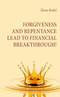 Forgiveness and Repentance lead to Financial Breakthrough! - Elena Radef - ebook