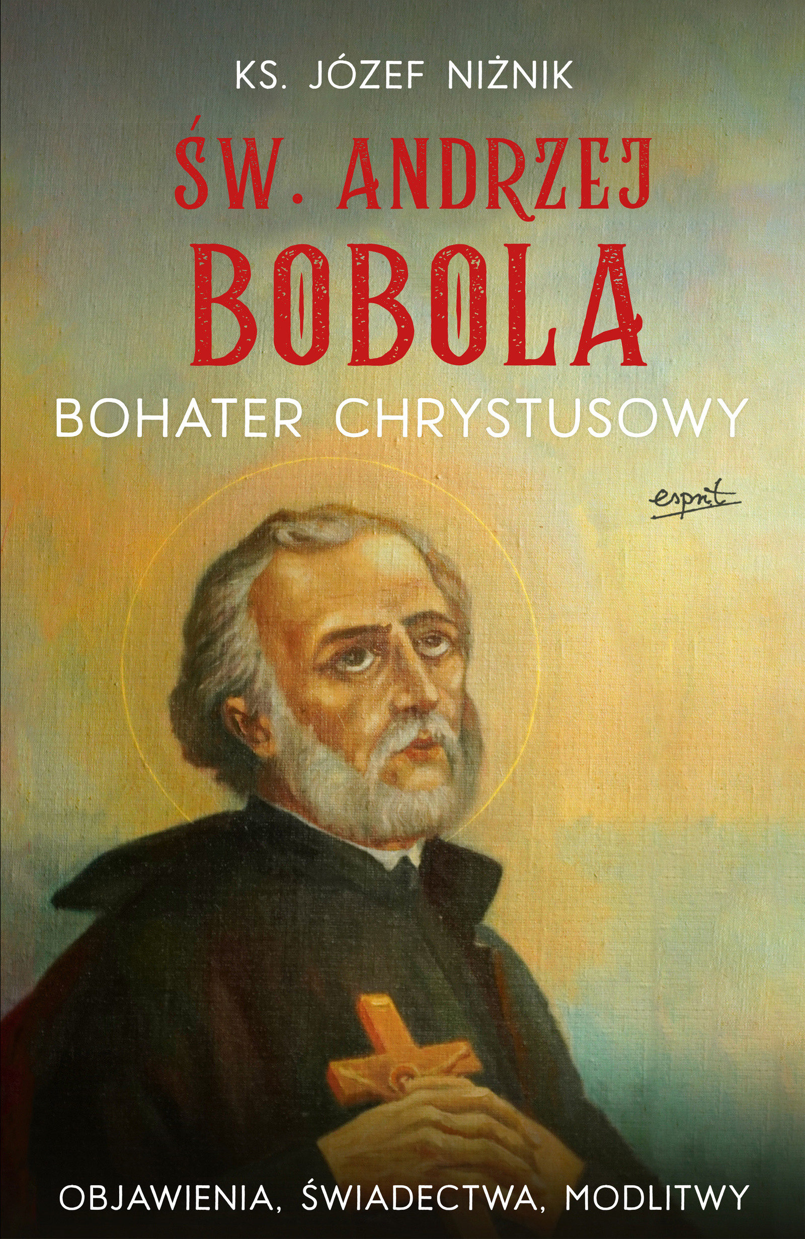 Okładka:Św. Andrzej Bobola. Bohater Chrystusowy 