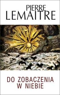 Do zobaczenia w niebie - Pierre Lemaitre - książka