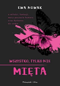 Wszystko tylko nie mięta - Ewa Nowak - książka