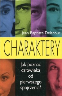 Charaktery. Jak poznać człowieka od pierwszego wejrzenia - Jean Babtiste Delacour - ebook