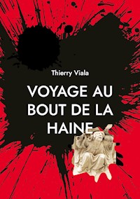 Voyage au Bout de la Haine - Thierry Viala - ebook