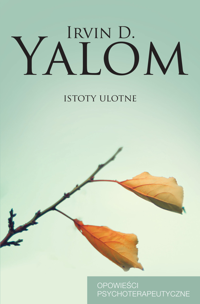 Istoty ulotne. Opowieści psychoterapeutyczne - Irvin D. Yalom - ebook + książka