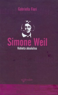 Simone Weil Kobieta absolutna - Fiori Gabriella - książka