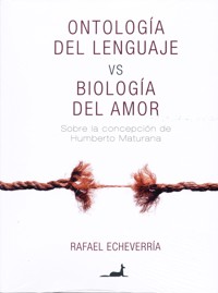 Ontología del lenguaje vs Biología del Amor - Rafael Echeverría - ebook
