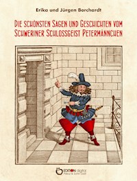 Die schönsten Sagen und Geschichten vom Schweriner Schlossgeist Petermännchen - Erika Borchardt - ebook