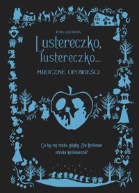Lustereczko, lustereczko… Mroczne Opowieści. Disney - Jen Calonita, Ewa Tarnowska (tłum.) - ebook + audiobook + książka