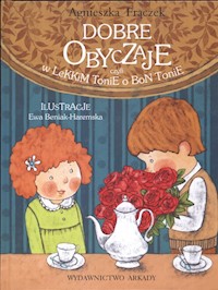 Dobre obyczaje czyli w lekkim tonie o bon tonie - Agnieszka Frączek - książka