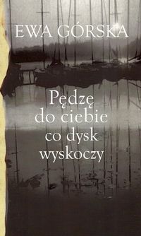 Pędzę do ciebie co dysk wyskoczy - Górska Ewa - książka