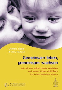 Gemeinsam leben, gemeinsam wachsen - Daniel Siegel - ebook