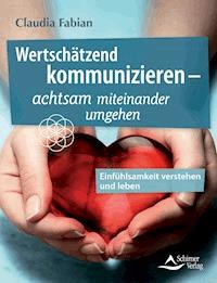 Wertschätzend kommunizieren – - Claudia Fabian - ebook