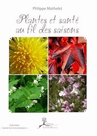 Plantes et santé au fil des saisons - Philippe Mathelet - ebook