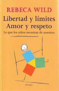 Libertad y límites. Amor y respeto - Rebeca Wild - ebook