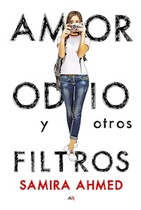 Amor, odio y otros filtros - Samira Ahmed - ebook