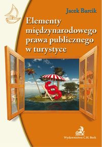 Elementy międzynarodowego prawa publicznego w turystyce - Jacek Barcik - książka