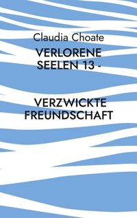 Verlorene Seelen 13 - Verzwickte Freundschaft - Claudia Choate - ebook