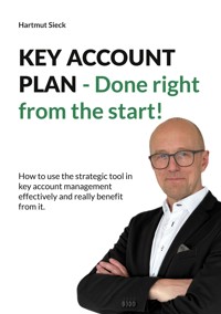 KEY ACCOUNT PLAN - Done right from the start! - Hartmut Sieck - ebook