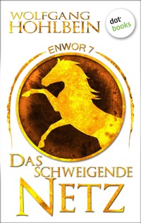 Enwor - Band 7: Das schweigende Netz - Wolfgang Hohlbein - ebook