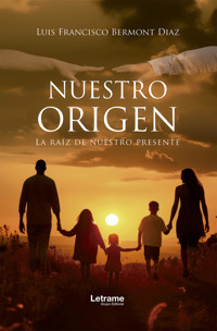 Nuestro origen - Luis Francisco Bermont Diaz - ebook