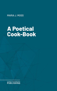 A Poetical Cook-Book - Moss - ebook
