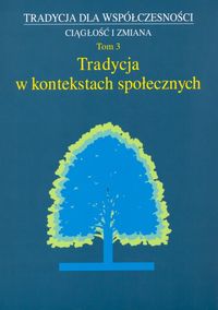 Tradycja w kontekstach społecznych Tom 3 -  - książka