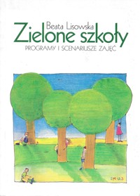 Zielone szkoły. Programy i scenariusze zajęć - Beata Lisowska - ebook
