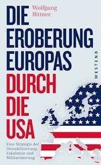 Die Eroberung Europas durch die USA - Bittner Wolfgang - ebook