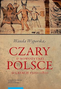 Czary w nowożytnej Polsce w latach 1500-1800 - Wyporska Wanda - książka