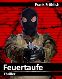 Feuertaufe - Frank Fröhlich - ebook