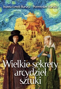 Wielkie sekrety arcydzieł sztuki - Łenyk-Barszcz Joanna, Barszcz Przemysław - książka