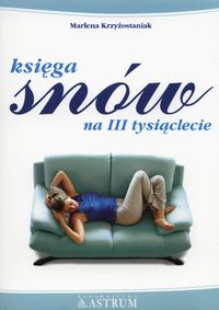 Księga snów na III tysiąclecie - Krzyżostaniak Marlena - książka