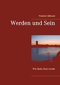 Werden und Sein - Friedrich Milbradt - ebook
