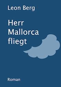 Herr Mallorca fliegt - Leon Berg - ebook