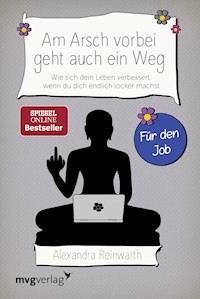 Am Arsch vorbei geht auch ein Weg – Für den Job - Reinwarth Alexandra - ebook