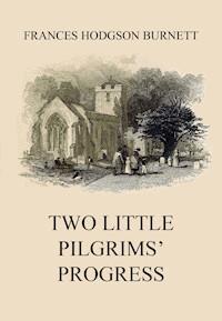 Two Little Pilgrims' Progress - Frances Hodgson Burnett - ebook