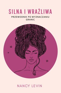 Silna i wrażliwa. Przewodnik po wyznaczaniu granic - Nancy Levin - ebook + audiobook + książka